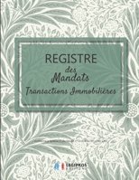 Registre des Mandats: Registre des mandats immobilier | Conforme à l'article 72 du Décret n° 72-678 | 103 pages | format large 21,59cm x 27,94cm ... feuilles et fleurs vertes (French Edition) 1670894126 Book Cover