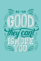 Be So Good They Can't Ignore You, Beautiful Ruled Notebook, Positive Thinking, To Do List Notebook: 6x9 In 108 Pages Ruled Success Planner, Workbook, business notebook, School Notebook B083XVJFXP Book Cover