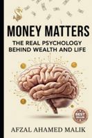 Money Matters: The Real Psychology Behind Wealth and Life: Real Psychology of Money (Wealth & Wisdom Series) B0G4TNW9R6 Book Cover