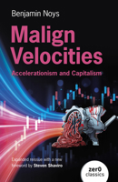 Malign Velocities: Accelerationism and Capitalism 1782793003 Book Cover