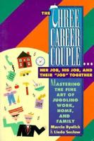 The Three-Career Couple: Mastering the Art of Juggling Work, Home, and Family 1560792396 Book Cover