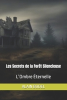 Les Secrets de la Forêt Silencieuse: L’Ombre Éternelle (French Edition) B0H1Q572L4 Book Cover