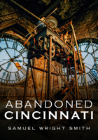 Abandoned Cincinnati 1634992482 Book Cover