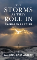 Storms As They Roll In : Anchored by Faith 1734025891 Book Cover