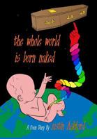 The Whole World Is Born Naked 1519499574 Book Cover