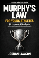 Murphy's Law for Young Athletes: 101 Lessons and 3-Step Resets for Pressure, Mistakes, Confidence, and Comebacks (Murphy Moments Series) 626447259X Book Cover