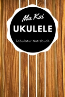 Ma Kai Ukulele - Tabulatur Notizbuch Weiß: A5 Blanko Tabulatur Heft | Notenheft | Ukulele Tabulatur Block | Ukulele Heft | Ukulelengriffe | ... Kinder, Männer und Frauen (German Edition) 1693590700 Book Cover