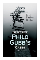 Detective Philo Gubb's Cases: The Hard-Boiled Egg, The Pet, The Eagle's Claws, The Oubliette, The Un-Burglars, The Dragon's Eye, The Progressive Murder... 8027338794 Book Cover