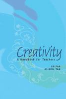 Creativity: A Handbook for Teachers 9812569596 Book Cover