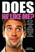 Does He Like Me?: Use the S.L.A.K. Method and Know for Sure (Dating Advice for Women) 1492346063 Book Cover