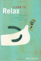 Learn to Relax : A Practical Guide to Easing Tension and Conquering Stress 0811819086 Book Cover