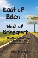 East of Eden, West of Bridgeport: Mad Men and Mad Times in the 60s & 70s: An Irreverent Look 1720428816 Book Cover