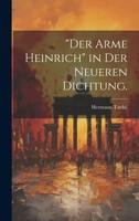 Der Arme Heinrich in Der Neueren Dichtung. 1022610104 Book Cover
