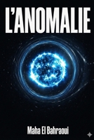 L'ANOMALIE: Manuel de survie pour ceux qui refusent le troupeau. (French Edition) B0GM6MRP9Q Book Cover