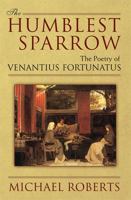 The Humblest Sparrow: The Poetry of Venantius Fortunatus 0472116835 Book Cover