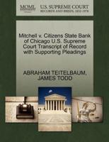 Mitchell v. Citizens State Bank of Chicago U.S. Supreme Court Transcript of Record with Supporting Pleadings 1270272381 Book Cover