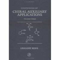 Compendium of Chiral Auxiliary Applications, Three-Volume Set 0125953445 Book Cover