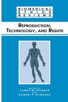Reproduction, Technology & Rights (Biomedical Ethics Reviews) 0896033260 Book Cover
