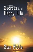 Secrets to a Happy Life 1449774482 Book Cover