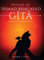 Intent of Shrimad Bhagavad Gita - Path to Self-Realization 163640703X Book Cover