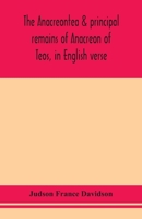 The Anacreontea & principal remains of Anacreon of Teos, in English verse. With an essay, notes, and additional poems 9354155405 Book Cover