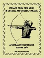 Indians from New York in Ontario and Quebec, Canada: A Genealogy Reference, Volume 2 0788402579 Book Cover