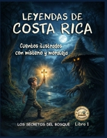 LEYENDAS DE COSTA RICA. CUENTOS ILUSTRADOS CON MISTERIO Y MORALEJA. LIBRO 1: Los secretos del bosque (Biblioteca de leyendas) (Spanish Edition) B0GKMVNGXL Book Cover