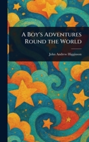 A Boy's Adventures Round the World 9355754795 Book Cover