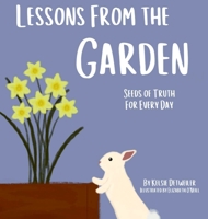 Lessons From the Garden, Seeds of Truth for Every Day 1088146740 Book Cover