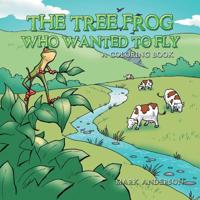 The Tree Frog Who Wanted to Fly : A Coloring Book 1728319161 Book Cover