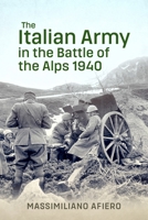 The Italian Army in the Battle of the Alps 1940 180451666X Book Cover