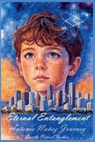 Eternal Entanglement Antonio Nuñez Journey B0GJTSCTJ2 Book Cover