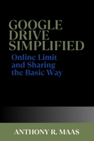 Google Drive Simplified: Online Limit and Sharing the Basic Way B0CS8T99MK Book Cover