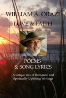 William A Orazi - Love & Faith, Poems & Song Lyrics B0BCCY3HLY Book Cover