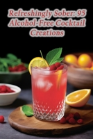 Refreshingly Sober: 95 Alcohol-Free Cocktail Creations B0CLB48X8F Book Cover
