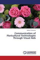 Communication of Floricultural Technologies Through Visual Aids 3659500968 Book Cover