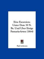 Eine Excursion: Unter Dem 39 N. Br. Und Uber Einige Fumaria-Arten (1864) 1162494247 Book Cover