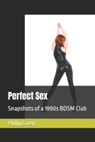 Perfect Sex: Snapshots of a 1990s BDSM Club B0BH2DQXZK Book Cover