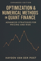 Optimization & Numerical Methods in Quant Finance: Advanced Strategies for Pricing and Risk: Harnessing Advanced Numerical Techniques for Derivatives ... Portfolio Optimization, and Risk Management B0FQCFSNTR Book Cover