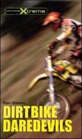 Dirt Bike Daredevils 1552858049 Book Cover