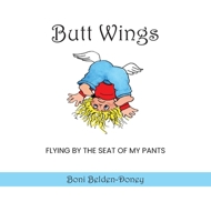 Butt Wings: Flying By the Seat of My Pants B0CT2JXY1B Book Cover