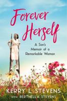 Forever Herself: A Son's Memoir of a Remarkable Woman 1732426600 Book Cover