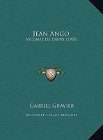 Jean Ango: Vicomte de Dieppe (Classic Reprint) 1161214216 Book Cover