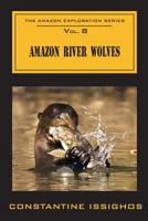 Amazon River Wolves: The Amazon Exploration Series 0987859978 Book Cover