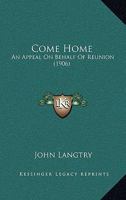 Come Home: An Appeal On Behalf Of Reunion 0548716811 Book Cover