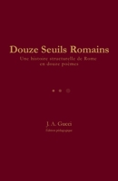 Douze Seuils Romains: Une histoire structurelle de Rome en douze poèmes (La Série Twelve) (French Edition) 1972788256 Book Cover