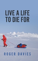 Live a Life to Die For 1800311931 Book Cover