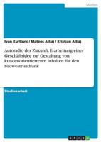 Autoradio der Zukunft. Erarbeitung einer Geschäftsidee zur Gestaltung von kundenorientierteren Inhalten für den Südwestrundfunk 3668733961 Book Cover