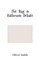 The Rug in Bathroom Debate 9908017993 Book Cover