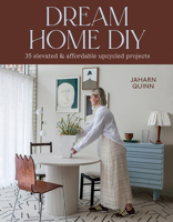 Dream Home DIY: 35 Stylish & Affordable Upcycled Projects 1761450646 Book Cover